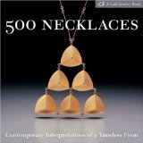 500 Necklaces: Contemporary Interpretations of a Timeless Form (Lark Jewelry Book)